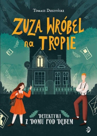 Zuza Wróbel na tropie T.1 Detektywi z Domu pod.. - Tomasz Duszyński, Tomasz Duszyński