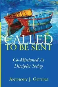 Called to Be Sent - Anthony J. Gittins CSSp