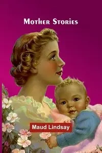 Mother Stories - Lindsay Maud