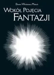 Wokół pojęcia fantazji - Damian Włodzimierz Makuch