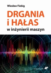 Drgania i hałas w inżynierii maszyn - Wiesław Fiebig
