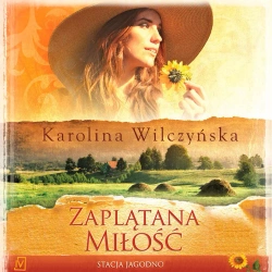 audiobook Stacja Jagodno. Zaplatana miłość - Karolina Wilczyńska