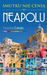 Smutku nie cenią w Neapolu - Dorota Ceran