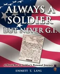 Always a Soldier But Never G.I. - Lang Emmett T.