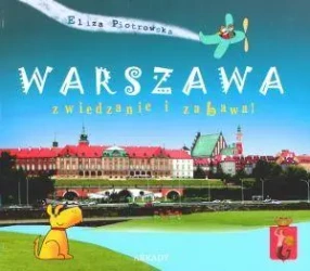 Warszawa. Zwiedzanie i zabawa - Eliza Piotrowska