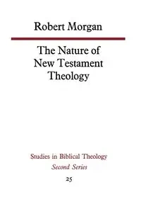The Nature of New Testament Theology - Morgan Robert