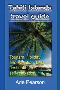 Tahiti Islands travel guide - Pearson Ade