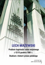 Problem legalności stanu wojennego z... - Lech Mażewski