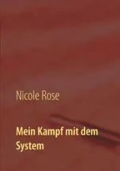 Mein Kampf mit dem System - Rose Nicole