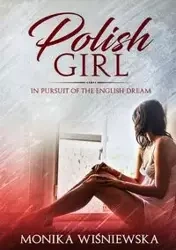 Polish Girl In Pursit of the English Dream - Monika Wisniewska