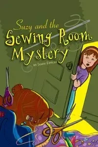 Suzy and the Sewing Room Mystery - Jamie Eppler