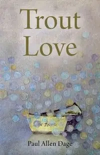 Trout Love - Paul Allen Dage
