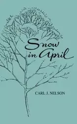 Snow in April - Nelson Carl J.
