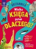 Britannica. Wielka księga pytań dlaczego - Sally Symes, Agnieszka Moore