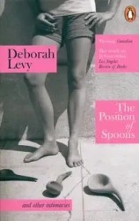 The Position of Spoons - Deborah Levy