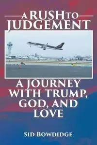 A Rush to Judgement - Sid Bowdidge