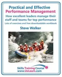 Practical and Effective Performance Management. How Excellent Leaders Manage and Improve Their Staff, Employees and Teams by Evaluation, Appraisal and - Walker Steve