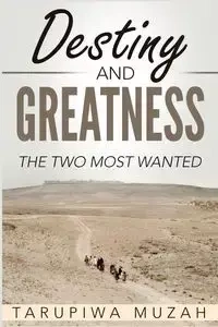 Destiny and Greatness - Muzah Tarupiwa