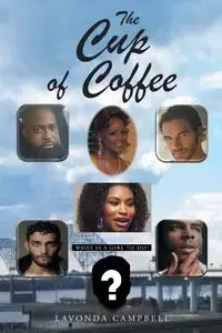 The Cup of Coffee - LaVonda Campbell