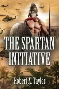 THE SPARTAN INITIATIVE - Robert A. Tayler