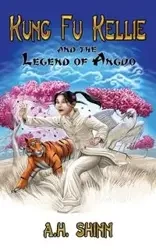 Kung Fu Kellie and the Legend of Anguo - Shinn A H
