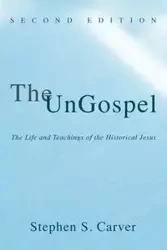 The UnGospel - Stephen S. Carver