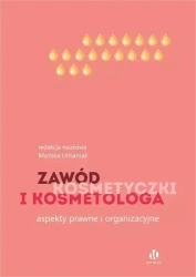Zawód kosmetyczki i kosmetologa. Aspekty prawne i organizacyjne - Monika Urbaniak