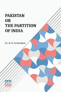 Pakistan Or The Partition Of India - Ambedkar Dr. B. R.