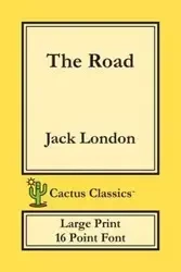 The Road (Cactus Classics Large Print) - Jack London