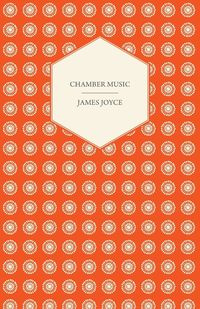 Chamber Music - James Joyce