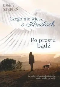 Po prostu bądź - Elżbieta Stępień