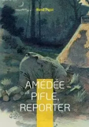 Amédée Pifle, reporter - Pujol René
