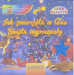 Jak zwierzęta w lesie święta wyprawiały+ audiobook - Lech Tkaczyk