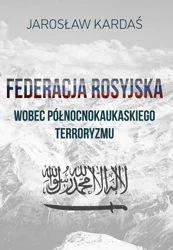 Federacja rosyjska wobec północnokaukaskiego.. - Jarosław Kardaś