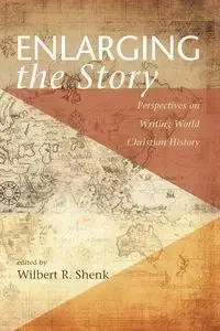 Enlarging the Story - Shenk Wilbert R.
