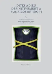 Dites adieu définitivement à vos kilos en trop ! - Martine Ménard