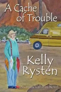 A Cache of Trouble - Kelly Rysten