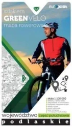 Green Velo.Województwo podlaskie cz. PD 1:100 000 - opracowanie zbiorowe