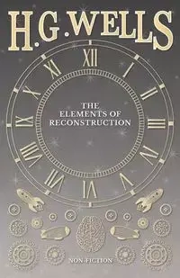 The Elements of Reconstruction - Wells H. G.
