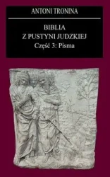 Biblia z Pustyni Judzkiej Część 3. Pisma - Antoni Tronina