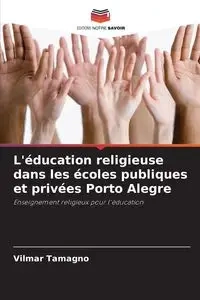 L'éducation religieuse dans les écoles publiques et privées Porto Alegre - Tamagno Vilmar