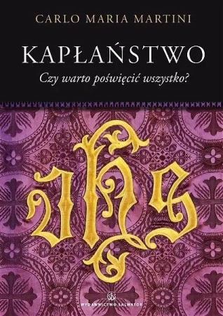 Kapłaństwo. Czy warto poświęcić wszystko? - kard. Carlo Maria Martini