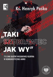 Taki szubrawiec jak wy. 715 dni służby wojskowej - ks. Henryk Paśko