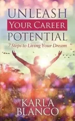 Unleash Your Career Potential - Karla Blanco
