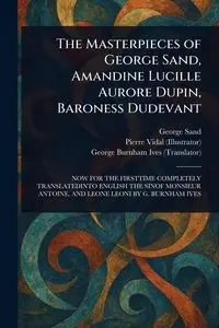 The Masterpieces of George Sand, Amandine Lucille Aurore Dupin, Baroness Dudevant - George Sand