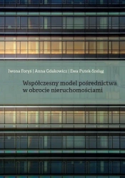 Współczesny model pośrednictwa w obrocie... - Iwona Foryś, Anna Gdakowicz, Ewa Putek-Szeląg