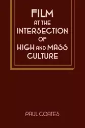 Film at the Intersection of High and Mass Culture - Paul Coates