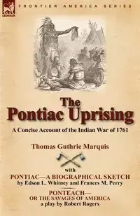 The Pontiac Uprising - Marquis Thomas Guthrie
