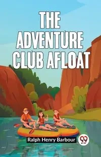 The Adventure Club Afloat - Henry Ralph Barbour