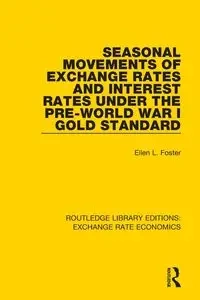 Seasonal Movements of Exchange Rates and Interest Rates Under the Pre-World War I Gold Standard - Foster Ellen